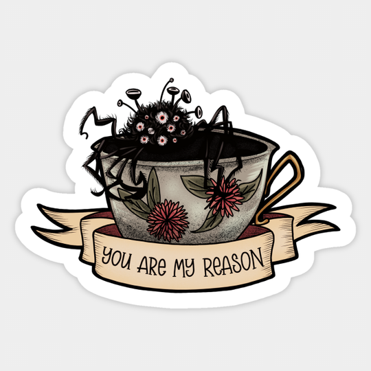 Discover You Are My Reason - Not Tea - Cup Of Tea - Sticker