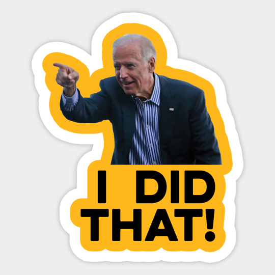 Discover I did That Funny Biden - Anti Biden - Sticker