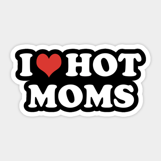 Discover i love hot moms - I Love Hot Moms - Sticker