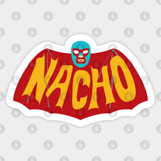 Discover Na-Na-Na-Na-Na-Na-Na-Na-NACHO! - Nacho Libre - Sticker