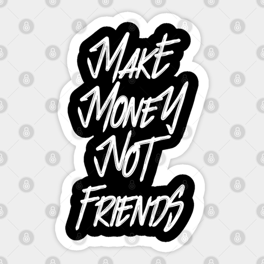 Discover Make Money Not Friends WH - Money - Sticker