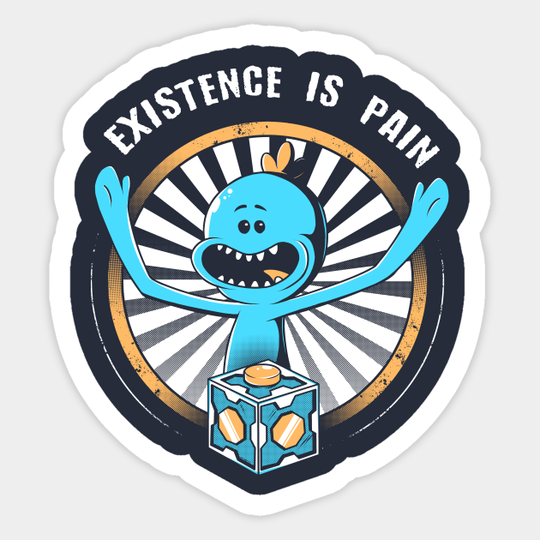 Discover Existence is pain - Rick And Morty - Sticker