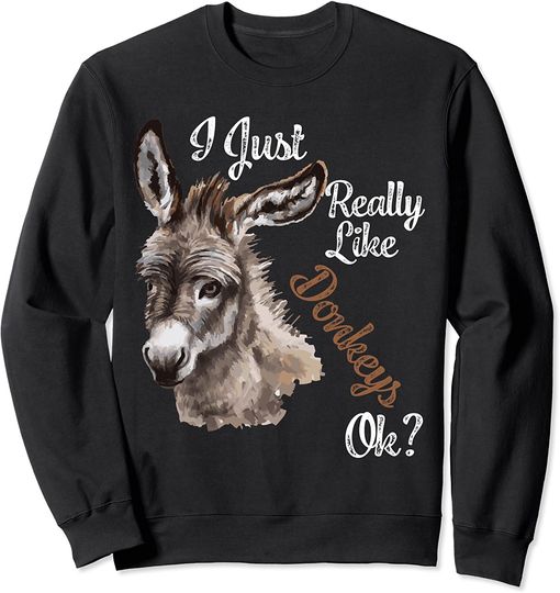 Discover I Just Really Like Donkeys OK? Miniature Donkey Lovers Sweatshirt