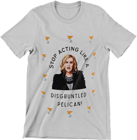 Discover Moira Rose Quotes Shirt Stop Acting Like Disgruntled Pelican Shirt