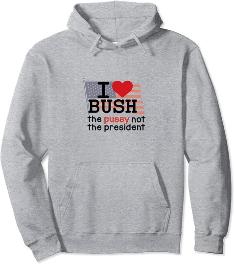 Discover I LOVE BUSH Pullover Hoodie