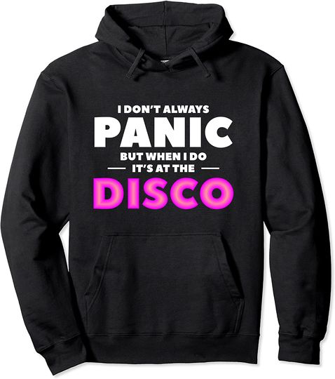 Discover I Don't Always Panic But When I Do It's At The Disco Pullover Hoodie