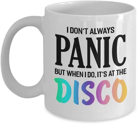 Discover I Don't Always Panic But When I Do It's At The Disco Ceramic Coffee Mug