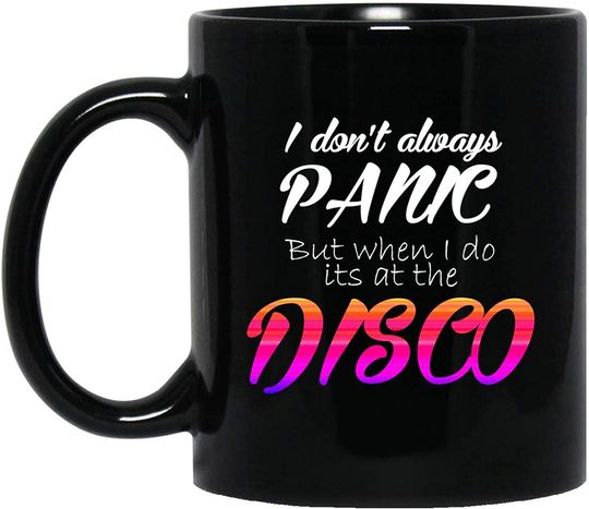 Discover I Don't  Always Panic But When I Do Its At The Disco Coffee Mug
