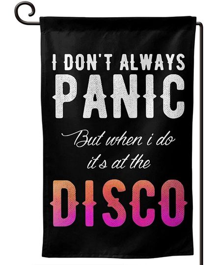 Discover I Don't Always Panic But When I Do It's At The Disco Garden Flag
