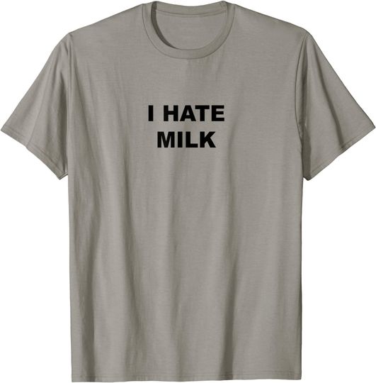 Discover Top That Says - I HATE MILK | Anti - Milk Sucks - T-Shirt