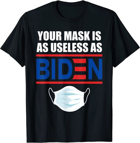Discover Anti Biden 2021 That Mask Is As Useless as Joe Biden T Shirt