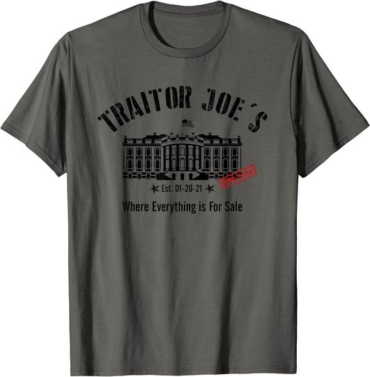 Discover Traitor Joe's Everything For Sale Anti Biden Maga T Shirt