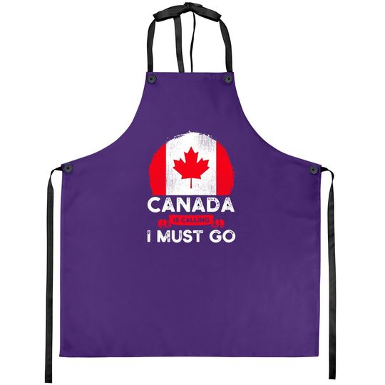 Discover Canada Is Calling And I Must Go Canadian Flag Maple Leaf Apron