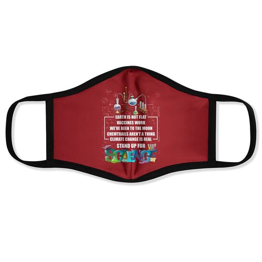 Discover Earth Is Not Flat Vaccines Work Climate Change Is Real Stand Up For Science Face Mask - Science Face Mask