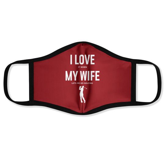Discover I Love It When My Wife Lets Me Go Golfing - Funny Face Mask Men