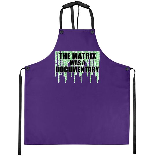 Discover The Matrix Was A Documentary Apron