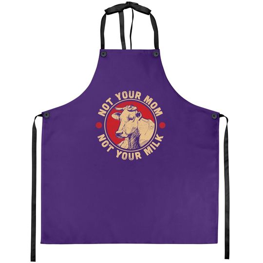 Discover Not Your Mom Not Your Milk Proud Vegan Apron