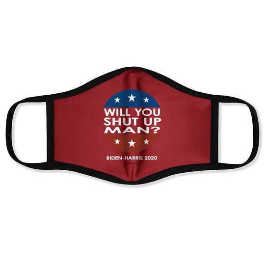 Discover Will You Shut Up Man - Biden-harris 2020 Face Mask