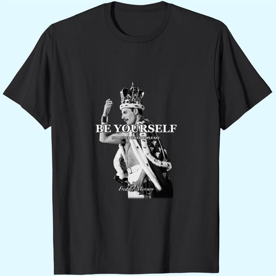 Discover Be Yourself Freddie Mercury T-Shirts