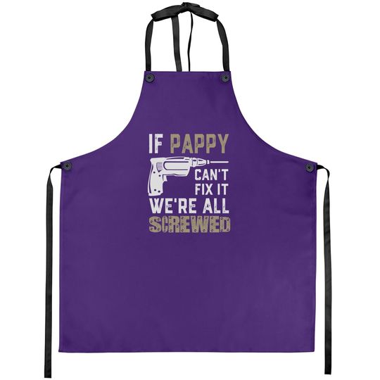 Discover If Pappy Can't Fix It We're All Screwed Grandpa Apron