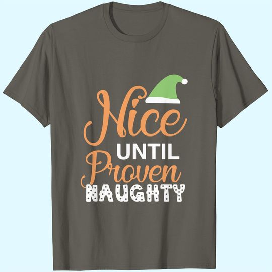 Discover Nice Until Proven Naughty Christmas T-Shirts