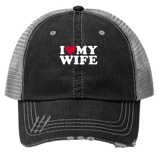 Discover I Love My Wife Trucker Hat