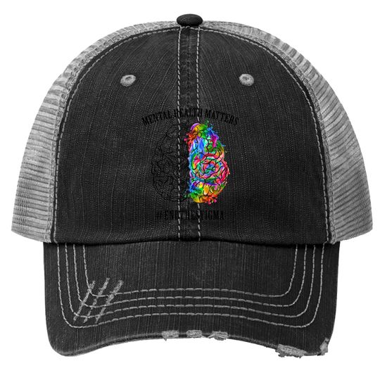 Discover Mental Health Matters Trucker Hat End The Stigma Trucker Hat
