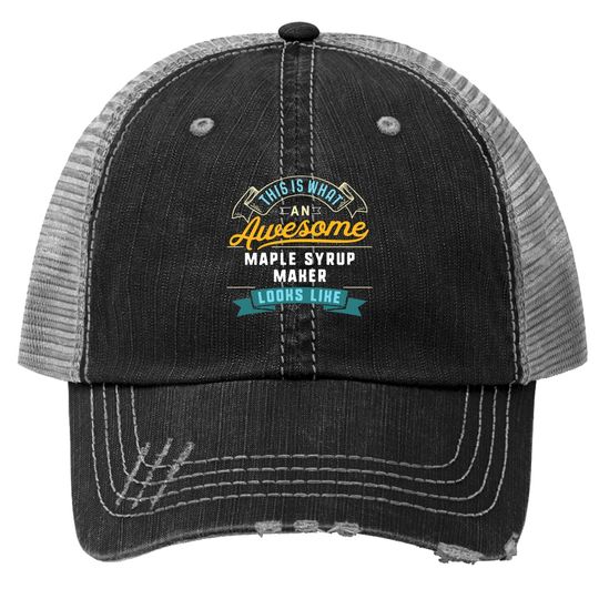 Discover Maple Syrup Maker Awesome Job Occupation Trucker Hat