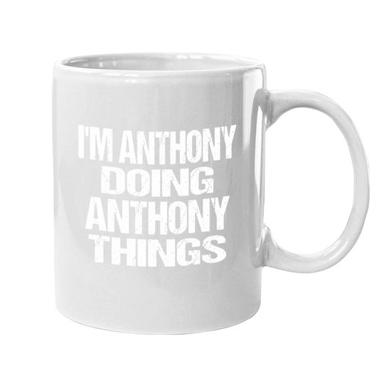 Discover I'm Anthony Doing Anthony Things Personalized First Name Coffee Mug