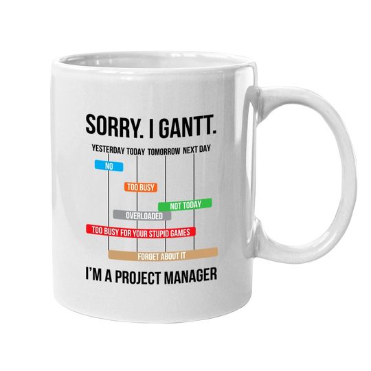 Discover Sorry. I Gantt. Funny Project Manager Coffee Mug