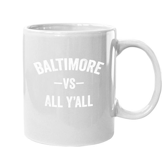 Discover Baltimore Vs All Y'all Coffee Mug