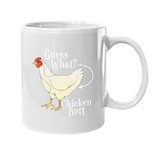 Discover Guess What Chicken Butt Coffee Mug