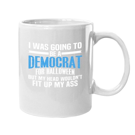 Discover I Was Going To Be A Democrat For Halloween Political Coffee Mug
