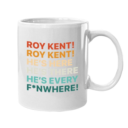 Discover Roy Kent Hes Here Hes There Hes Everywhere Coffee Mug