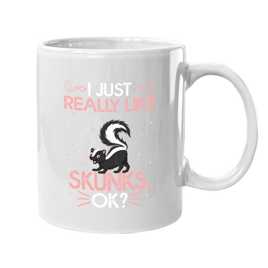 Discover Funny I Just Really Like Skunks Ok Cute Skunk Coffee Mug