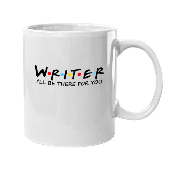Discover Writer I Will Be There For You Coffee Mug