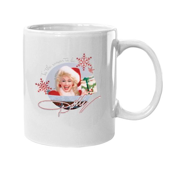 Discover Dolly Parton Tis The Season To Be Dolly Christmas Coffee Mug