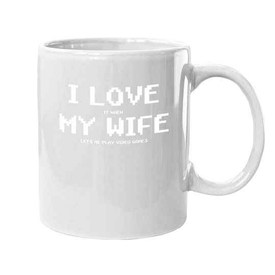 Discover I Love It When My Wife Lets Me Play Video Games Coffee.  mug - Game