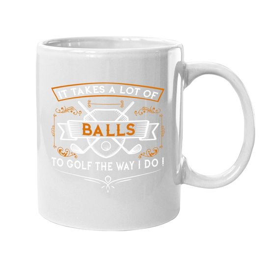 Discover Funny Golf Coffee  mug It Takes Balls Xmas Gift Idea For Golfers