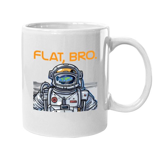 Discover Funny Flat Earth Coffee Mug It's Flat Bro Astronaut Coffee Mug