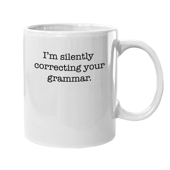 Discover Silently Correcting Your Grammar Funny Coffee Mug Nerdy Sarcastic Novelty Mug