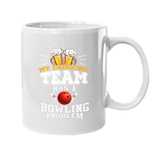 Discover My Drinking Team Has A Bowling Problem Coffee Mug - Funny Gift