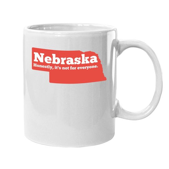 Discover Nebraska Honestly It's Not For Everyone, Nebraska Coffee Mug