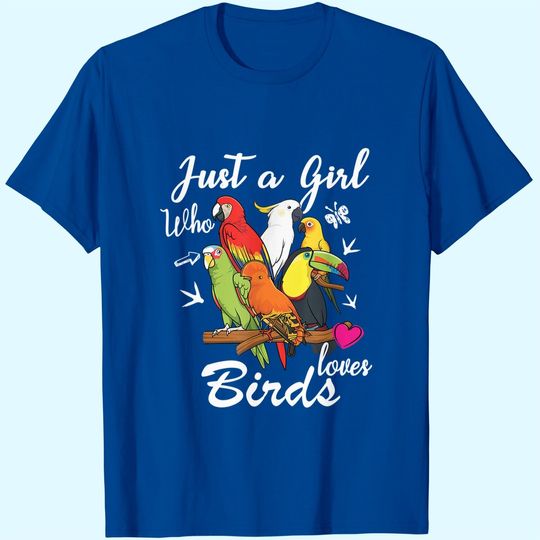 Discover Just A Girl Who Loves Birds T-shirt Bird Species