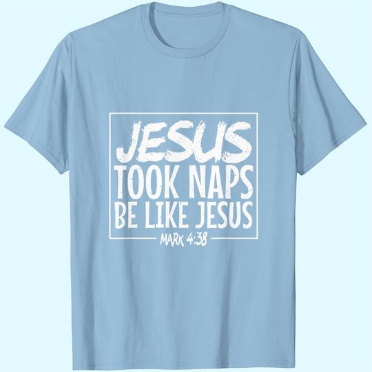 Discover Christian Jesus Took Naps Be Like Jesus T-Shirt