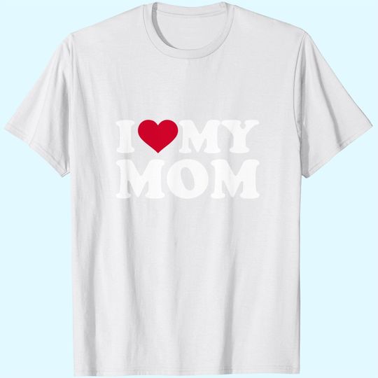 Discover I love my mom T-Shirt
