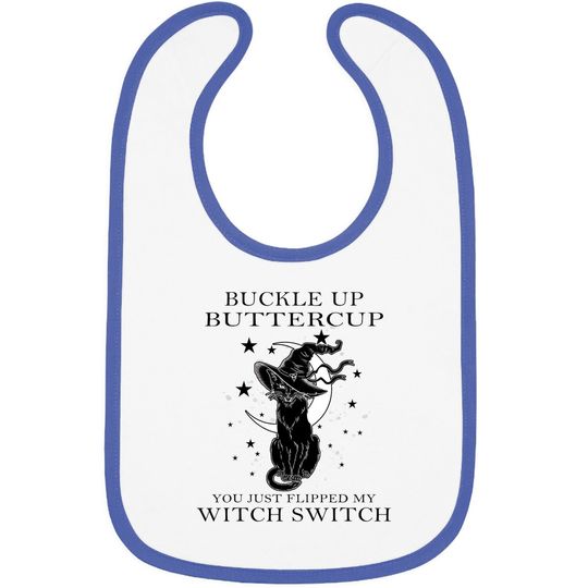 Discover Cat Buckle Up Buttercup You Just Flipped My Witch Switch Baby Bib