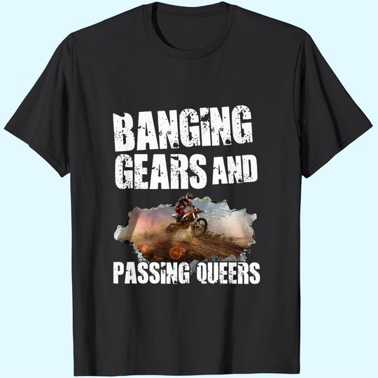 Discover Motocross Banging Gears And Passing Queers T-shirt