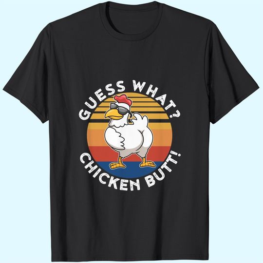 Discover Guess What Chicken Butt T-Shirt