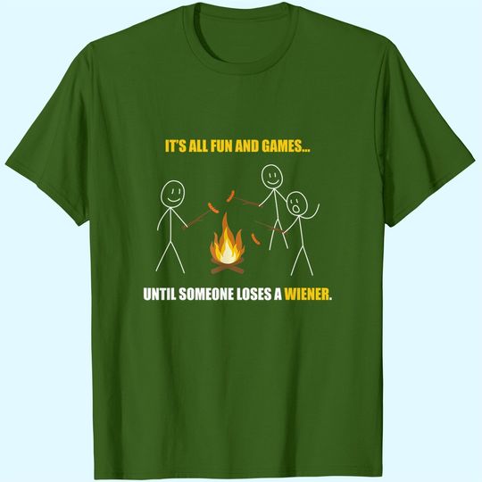 Discover It's All Fun And Games Until Someone Loses a Wiener T-Shirt